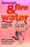 Loewen, Harry: Through Fire & Water: An Overview of Mennonite History