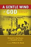 MacMaster, Richard K.: A Gentle Wind of God: The Influence of the East Africa Revival