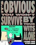 Adams, Scott: It's Obvious You Won't Survive by Your Wits Alone: A Dilbert Book Adams, Scott: It's Obvious You Won't Survive by Your Wits Alone: A Dilbert Book