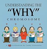 Guisewite, Cathy: Understanding the Why Chromosome Guisewite, Cathy: Understanding the Why Chromosome