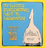 Toles, Tom: My Elected Representatives Went to Washington Toles, Tom: My Elected Representatives Went to Washington