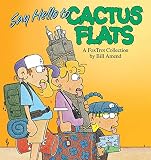Amend, Bill: Say Hello to Cactus Flats : A Fox Trot Collection