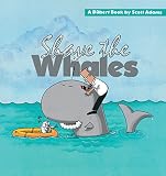 Adams, Scott: Shave the Whales Adams, Scott: Shave the Whales