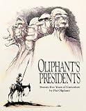 Reaves, Wendy Wick: Oliphant's Presidents: Twenty-Five Years of Caricature Reaves, Wendy Wick: Oliphant's Presidents: Twenty-Five Years of Caricature
