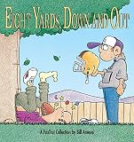 Eight Yards, down and Out : A FoxTrot Collection (0836218841) by Amend, Bill Amend, Bill: Eight Yards, down and Out : A FoxTrot Collection