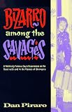 Bizarro Among the Savages: A Relatively Famous Guy's Experiences on the Road and in the Homes of Strangers (0836221737) by Piraro, Dan Piraro, Dan: Bizarro Among the Savages: A Relatively Famous Guy's Experiences on the Road and in the Homes of Strangers