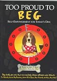 Olson, John Terence: Too Proud to Beg: Self-Empowerment for Today's Dog
