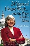 Schroeder, Pat: 24 Years of House Work and the Place Is Still a Mess: My Life in Politics