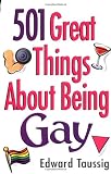 501 Great Things About Being Gay (0836254163) by Taussig, Edward Taussig, Edward: 501 Great Things About Being Gay