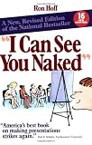 Hoff, Ron: I Can See You Naked: A New Revised Edition of the National Bestseller on Making Fearless Presentations