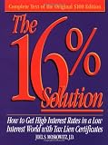 The 16% Solution: How to Get High Interest Rates in a Low Interest World With Tax Lien Certificates (0836280849) by Moskowitz, Joel S. Moskowitz, Joel S.: The 16% Solution: How to Get High Interest Rates in a Low Interest World With Tax Lien Certificates