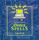 Sophia: The Little Book of Office Spells Sophia: The Little Book of Office Spells
