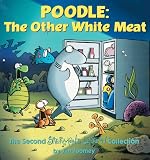 Toomey, Jim P.: Poodle: The Other White Meat The Second Shermans's Lagoon Collection Toomey, Jim P.: Poodle: The Other White Meat The Second Shermans's Lagoon Collection