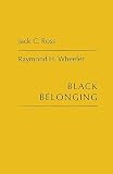 Ross, Jack C.: Black Belonging: A Study of the Social Correlates of Work Relations among Negroes