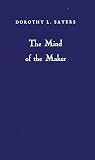Sayers, Dorothy L.: The Mind of the Maker Sayers, Dorothy L.: The Mind of the Maker