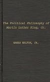 Walton, Hanes, Jr.: Political Philosophy of Martin Luther King, Jr.