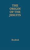Brodrick, James: The Origin of the Jesuits