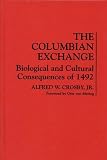 Crosby, Alfred W.: The Columbian Exchange; Biological and Cultural Consequences of 1492: Biological and Cultural Consequences of 1492