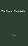 Gunther, John J.: The Riddle of MacArthur: Japan, Korea, and the Far East Gunther, John J.: The Riddle of MacArthur: Japan, Korea, and the Far East