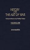 Delbruck, Hans: History of the Art of War Within the Framework of Political History : The Middle Ages