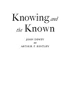 Knowing and the Known (0837184983) by Dewey, John Dewey, John: Knowing and the Known