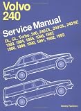 Robert, Bentley: Volvo 240 Service Manual 1983, 1984, 1985, 1986, 1987, 1988, 1989, 1990, 1991, 1992, 1993: Dl, Gl, Turbo 240, 240Dl, 240Gl, 240Se Robert, Bentley: Volvo 240 Service Manual 1983, 1984, 1985, 1986, 1987, 1988, 1989, 1990, 1991, 1992, 1993: Dl, Gl, Turbo 240, 240Dl, 240Gl, 240Se