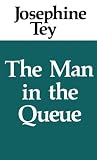 Tey, Josephine: The Man in the Queue Tey, Josephine: The Man in the Queue