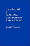 Dernbach, John C.: A Practical Guide to Writing Law School Essay Exams