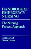 Mowad, Linda: Handbook of Emergency Nursing: The Nursing Process Approach
