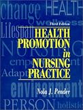 Pender, Nola J.: Health Promotion in Nursing Practice Pender, Nola J.: Health Promotion in Nursing Practice