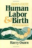 Oxorn, Harry: Human Labor and Birth Oxorn, Harry: Human Labor and Birth