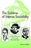 Alfrey, Shawn: The Sublime of Intense Sociability: Emily Dickinson, H.D., and Gertrude Stein