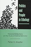 Klopfer, Peter H.: Politics and People in Ethology: Personal Reflections on the Study of Animal Behavior Klopfer, Peter H.: Politics and People in Ethology: Personal Reflections on the Study of Animal Behavior