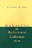 Nolan, Christopher W.: Managing the Reference Collection