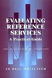 Whitlatch, Jo Bell: Evaluating Reference Services: A Practical Guide