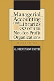 Smith, G. Stevenson: Managerial Accounting for Libraries & Other Not-For-Profit Organizations