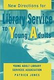 Jones, Patrick: New Directions for Library Service to Young Adults Jones, Patrick: New Directions for Library Service to Young Adults