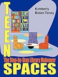 Taney, Kimberly Bolan: Teen Spaces: The Step-By-Step Library Makeover Taney, Kimberly Bolan: Teen Spaces: The Step-By-Step Library Makeover