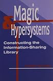 Billings, Harold: Magic & Hypersystems: Constructing the Information-Sharing Library