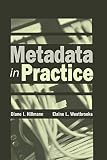 Westbrooks, Elaine L.: Metadata in Practice Westbrooks, Elaine L.: Metadata in Practice