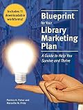 Fisher, Patricia H.: Blueprint for a Library Marketing Plan: A Guide to Help You Survive and Thrive