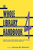 Eberhart, George M.: The Whole Library Handbook 4: Current Data, Professional Advice, And Curiosa About Libraires And Library Services Eberhart, George M.: The Whole Library Handbook 4: Current Data, Professional Advice, And Curiosa About Libraires And Library Services