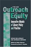 Osborne, Robin: From Outreach to Equity: Innovative Models of Library Policy and Practice Osborne, Robin: From Outreach to Equity: Innovative Models of Library Policy and Practice