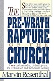 Rosenthal, Marvin J.: The Pre-Wrath Rapture of the Church Rosenthal, Marvin J.: The Pre-Wrath Rapture of the Church