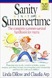 Dillow, Linda: Sanity in the Summertime: The Complete Summer-Survival Handbook for Moms Dillow, Linda: Sanity in the Summertime: The Complete Summer-Survival Handbook for Moms
