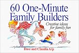 Arp, Claudia: 60 One-Minute Family Builders: Creative Ideas for Family Fun Arp, Claudia: 60 One-Minute Family Builders: Creative Ideas for Family Fun