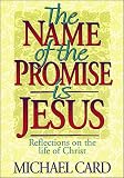 Card, Michael: The Name of the Promise Is Jesus: Reflections on the Life of Christ Card, Michael: The Name of the Promise Is Jesus: Reflections on the Life of Christ