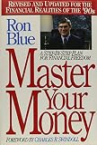 Blue, Ron: Master Your Money: A Step-By-Step Plan for Financial Freedom Blue, Ron: Master Your Money: A Step-By-Step Plan for Financial Freedom