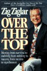 Ziglar, Zig: Over the Top: Moving from Survival to Stability, from Stability to Success, from Success to Significance
