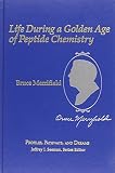 Merrifield, Bruce: Life During a Golden Age of Peptide Chemistry: The Concept and Development of Solid-Phase Peptide Synthesis